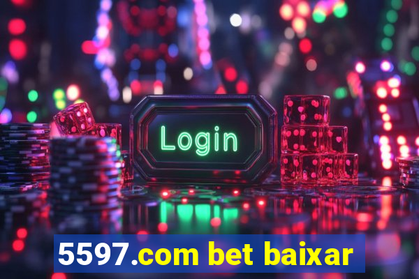 5597.com bet baixar